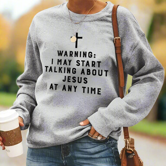 "Warning I May Start Talking About Jesus" Unisex Sweatshirt